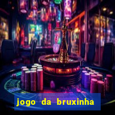 jogo da bruxinha que ganha dinheiro